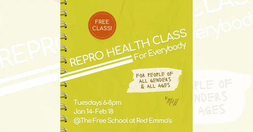 Repro Health Class for Everybody Session 6