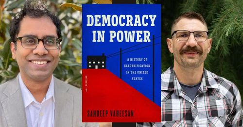 Sandeep Vaheesan presents "Democracy in Power: A History of Electrification in the United States" in conversation w/ Patrick Bigger