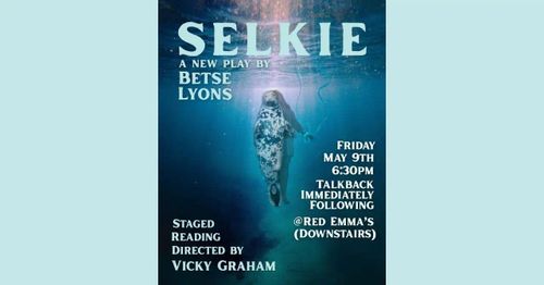 Staged Reading: "Selkie" by Betse Lyons, directed by Vicky Graham