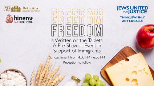 Freedom is Written on the Tablets: A Pre-Shavuot Event In Support of Immigrants