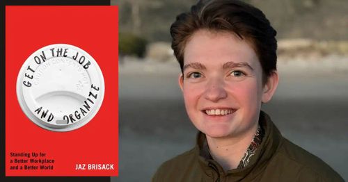 Jaz Brisack presents "Get on the Job and Organize"