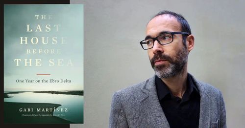 Gabi Martínez presents "The Last House Before the Sea: One Year on the Ebro Delta" in conversation w/ Isabel Castro-Vázquez
